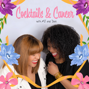 Logo for Cocktails & Cancer with MJ and Dani